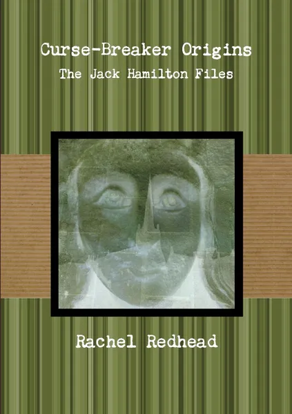Обложка книги Curse-Breaker Origins - The Jack Hamilton Files, Rachel Redhead