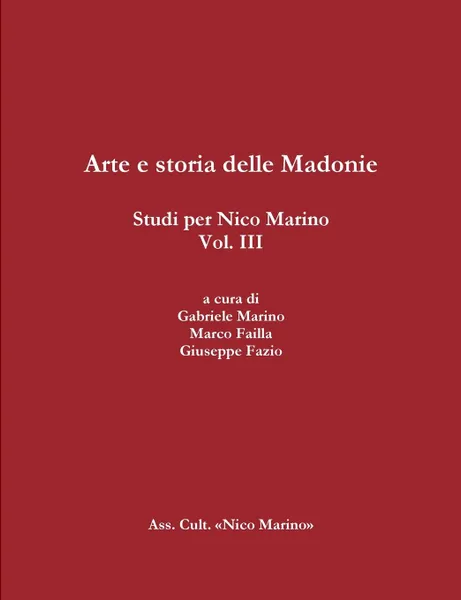 Обложка книги Arte e storia delle Madonie. Studi per Nico Marino, Vol. III, Gabriele Marino, Giuseppe Fazio, Marco Failla