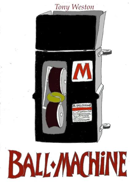 Обложка книги BALL-MACHINE, TONY WESTON