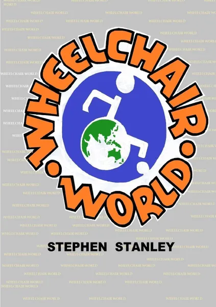 Обложка книги Wheelchair World, STEPHEN STANLEY