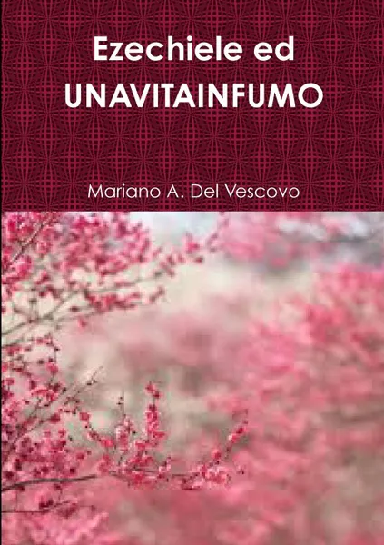 Обложка книги Ezechiele ed UNAVITAINFUMO, Mariano A. Del Vescovo