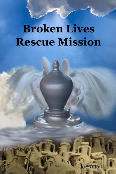 Обложка книги Broken Lives Rescue Mission, Joe Adair