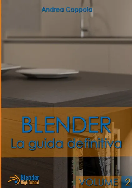 Обложка книги Blender - La guida definitiva - volume 2, Andrea Coppola