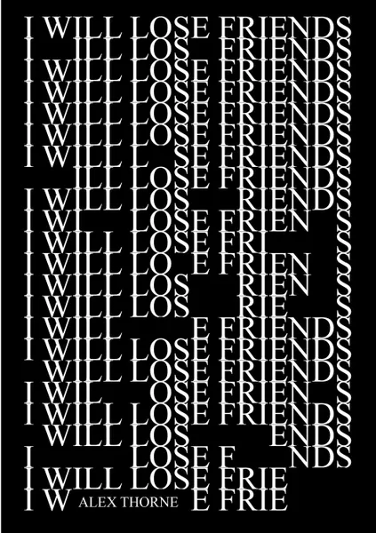 Обложка книги I Will Lose Friends, Alex Thorne