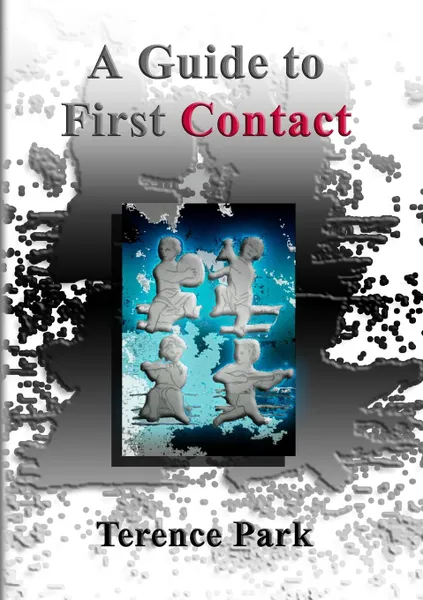 Обложка книги A Guide to First Contact, Terence Park