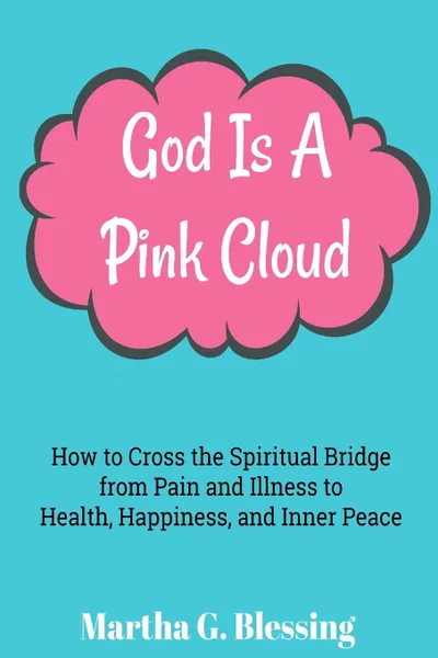 Обложка книги God is a Pink Cloud, RN Martha G. Blessing