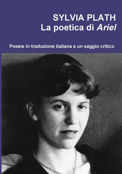 Обложка книги Sylvia Plath. La poetica di Ariel, Erminia Passannanti