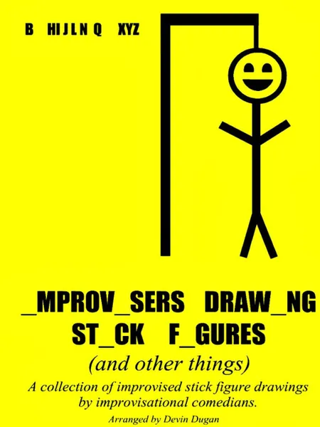 Обложка книги Improvisers Drawing Stick Figures (and other things), Devin Dugan