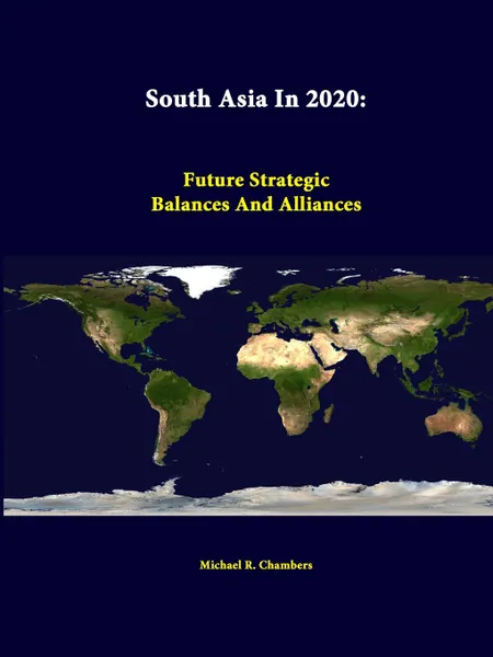 Обложка книги South Asia in 2020. Future Strategic Balances and Alliances, Michael R. Chambers