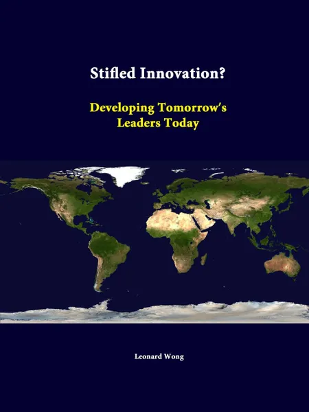 Обложка книги Stifled Innovation. Developing Tomorrow, Leonard Wong, Strategic Studies Institute