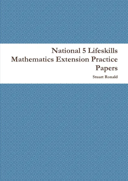 Обложка книги National 5 Lifeskills Mathematics Extension Practice Papers, Stuart Ronald