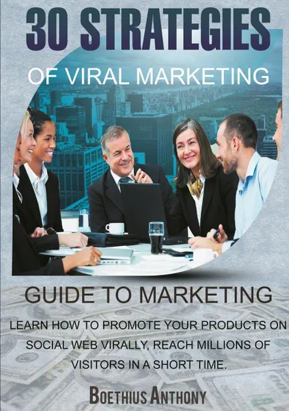 Обложка книги 30 Strategies of Viral Marketing, Anthony Boethius