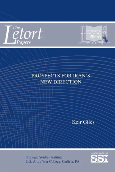 Обложка книги Prospects For Iran.s New Direction, Keir Giles, Strategic Studies Institute, U.S. Army War College