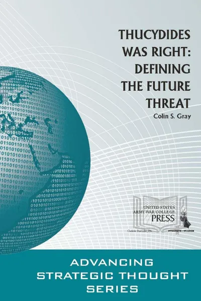 Обложка книги Thucydides Was Right. Defining The Future Threat, Colin S. Gray, Strategic Studies Institute, U.S. Army War College