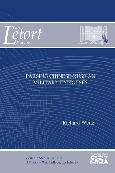 Обложка книги Parsing Chinese-Russian Military Exercises, Richard Weitz, Strategic Studies Institute, U.S. Army War College