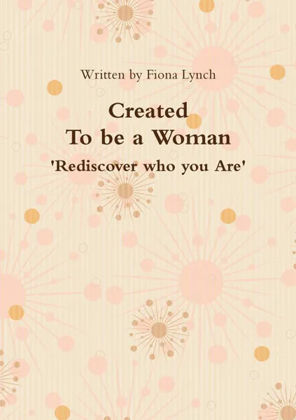 Обложка книги Created to be a Woman, Fiona Lynch