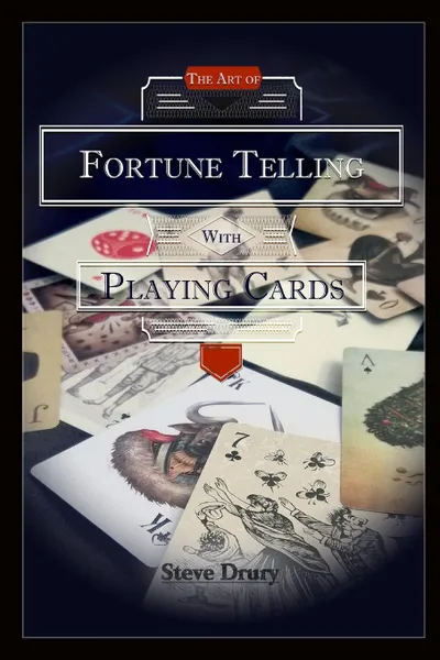 Обложка книги The Art of Fortune Telling with Playing Cards, Steve Drury