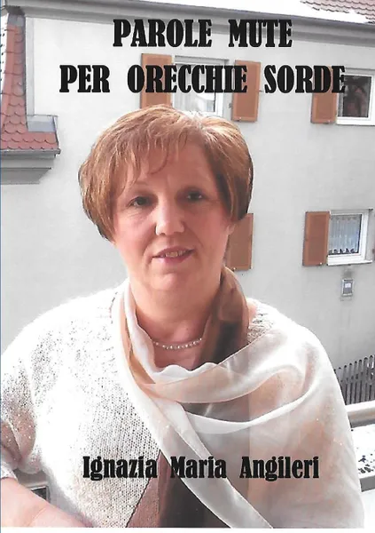 Обложка книги Parole mute per orecchie sorde, Angileri Ignazia Maria