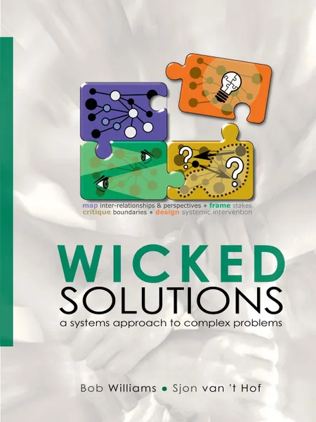 Обложка книги Wicked Solutions. A Systems Approach to Complex Problems, Bob Williams, Sjon van 't Hof