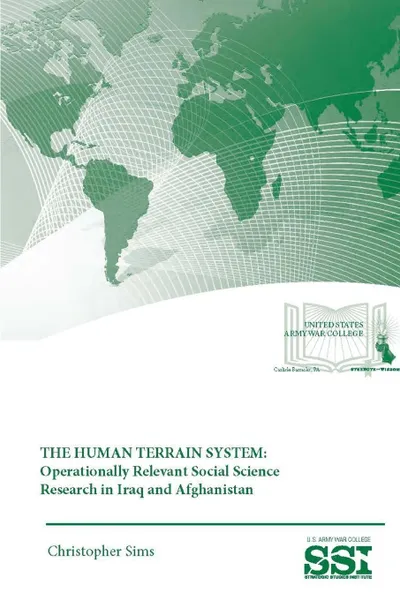 Обложка книги The Human Terrain System. Operationally Relevant Social Science Research in Iraq and Afghanistan, Christopher J. Sims, Strategic Studies Institute, U.S. Army War College