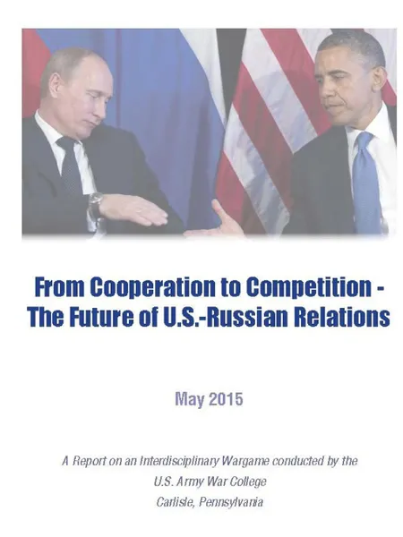 Обложка книги From Cooperation To Competition - The Future of U.S.-Russian Relations, U.S. Army War College