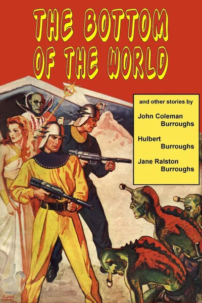 Обложка книги The Bottom of the World and Other Stories, John Coleman Burroughs, Hulbert Burroughs, Jane Ralston Burroughs