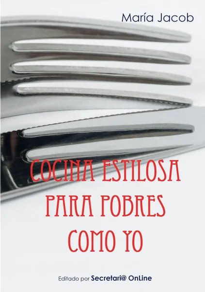 Обложка книги Cocina estilosa para pobres como yo, María Jacob Lorenzo