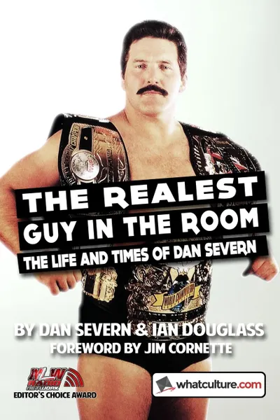 Обложка книги The Realest Guy in the Room. The Life and Times of Dan Severn, Jim Cornette, Dan Severn, Ian Douglass