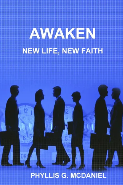 Обложка книги AWAKEN. NEW LIFE, NEW FAITH, PHYLLIS G. MCDANIEL