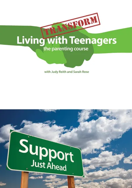 Обложка книги Transform Living With Teenagers the parenting course, Judy Reith, Sarah Rose