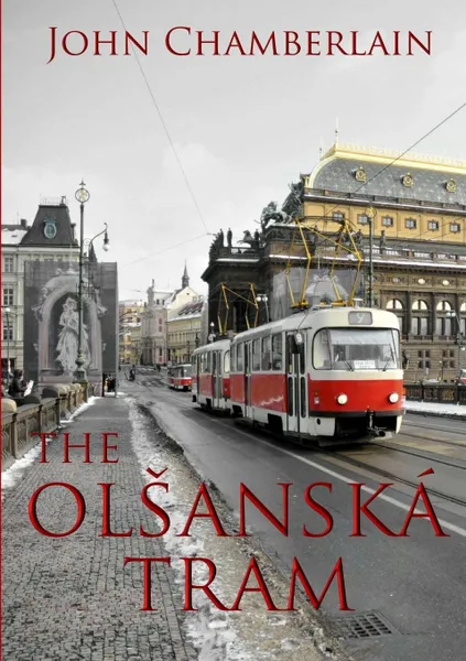 Обложка книги The Olsanska Tram, John Chamberlain