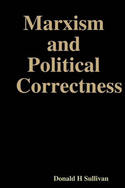 Обложка книги Marxism and Political Correctness, Donald H Sullivan