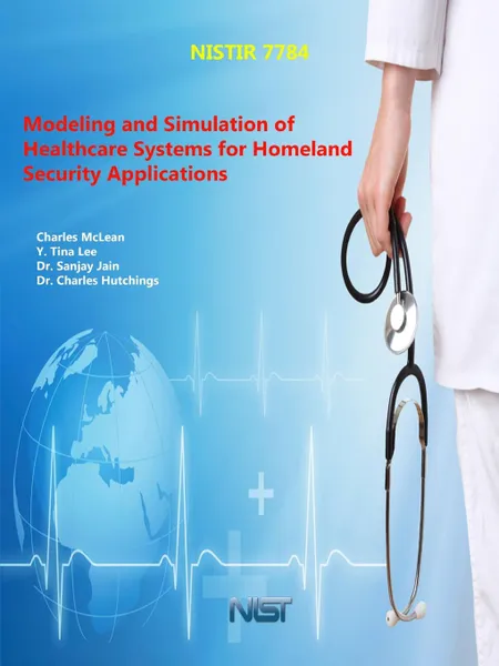 Обложка книги Modeling and Simulation of Healthcare Systems for Homeland Security Applications, U.S. Department of Commerce, Charles McLean, Y. Tina Lee