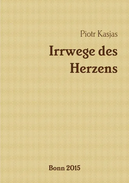 Обложка книги Irrwege des Herzens, Piotr Kasjas