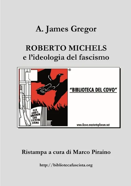 Обложка книги Roberto Michels e l.ideologia del fascismo, Marco Piraino, A. James Gregor