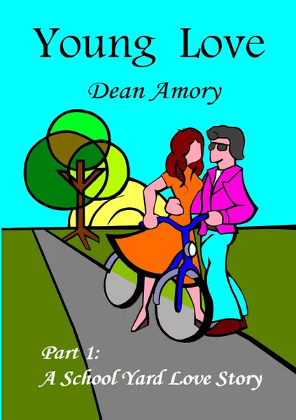 Обложка книги Young Love - Part 1. A School Yard Love Story, Dean Amory