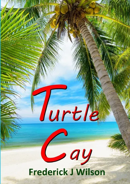 Обложка книги Turtle Cay, Frederick J Wilson