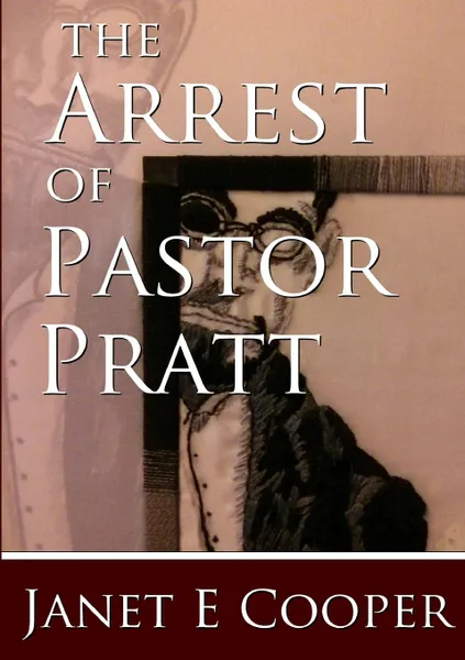 Обложка книги The Arrest of Pastor Pratt, Janet E Cooper