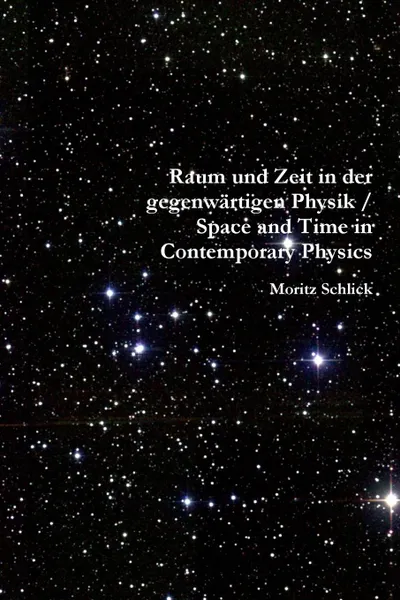 Обложка книги Raum und Zeit in der gegenwartigen Physik / Space and Time in Contemporary Physics, Moritz Schlick, Henry L. Brose (Translator), James Ward (Editor)