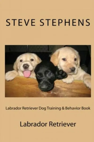 Обложка книги Labrador Retriever Dog Training . Behavior Book, Steve Stephens