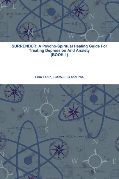 Обложка книги SURRENDER. A Psycho-Spiritual Healing Guide For Treating Depression And Anxiety (BOOK 1), Lisa Tahir