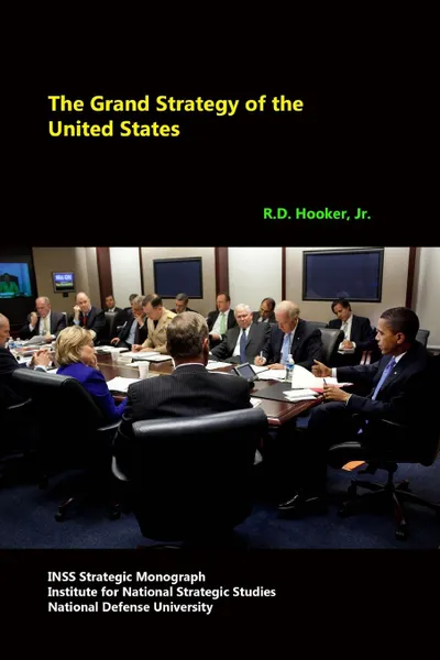 Обложка книги The Grand Strategy of the United States, National Defense University, Jr R.D. Hooker