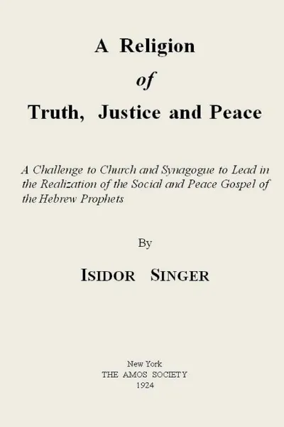 Обложка книги A Religion of Truth, Justice and Peace, Isidor Singer