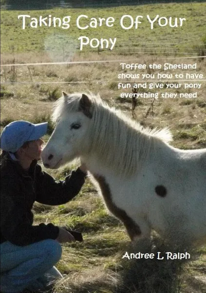 Обложка книги Taking Care Of Your Pony, Andree L Ralph