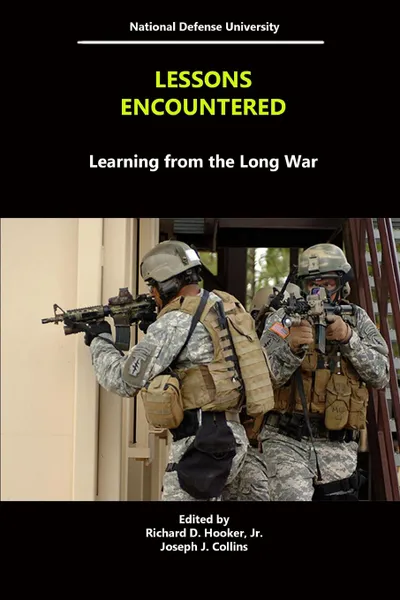Обложка книги Lessons Encountered. Learning From The Long War, National Defense University, Joseph J. Collins, Jr. Richard D. Hooker