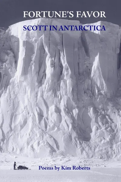 Обложка книги Fortune.s Favor. Scott In Antarctica, Kim Roberts
