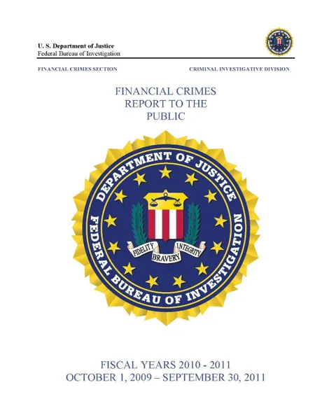 Обложка книги Financial Crimes Report To The Public (Fiscal Years 2010 - 2011), Federal Bureau of Investigation, U. S. Department of Justice