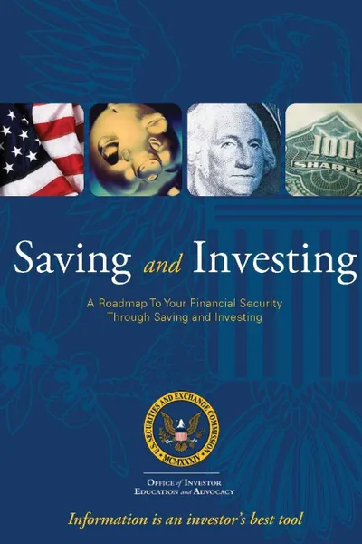 Обложка книги Saving and Investing. A Roadmap To Your Financial Security Through Saving and Investing, U.S. Securities and Exchange Commission