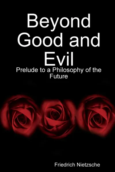 Обложка книги Beyond Good and Evil. Prelude to a Philosophy of the Future, Friedrich Nietzsche