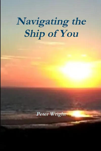 Обложка книги Navigating the Ship of You, Peter Wright